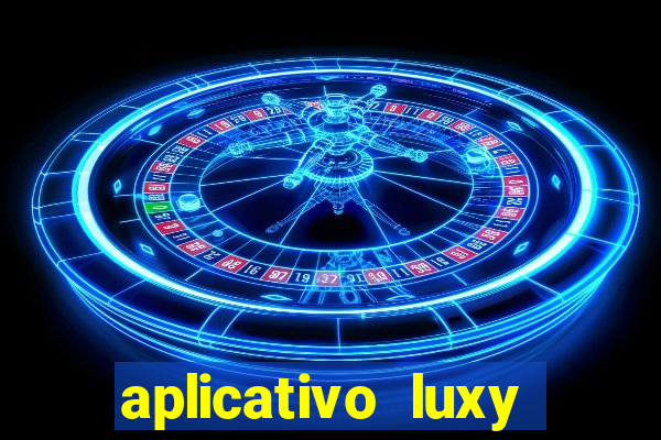 aplicativo luxy como funciona